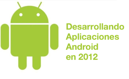 Android en 2012: desarrollando aplicaciones