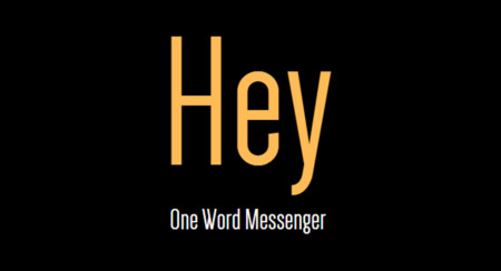 "Hey" es una aplicación de mensajería donde solo puedes mandar una palabra
