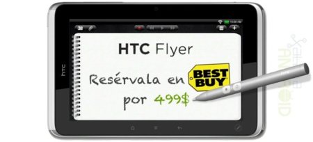 HTC Flyer, anunciada la reserva en Best Buy de esta tablet sin Honeycomb por 499$