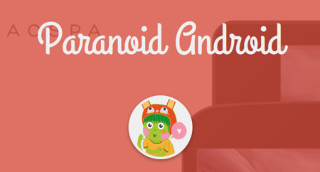 Réquiem por Paranoid Android: sus desarrolladores empiezan a considerar muerta la ROM