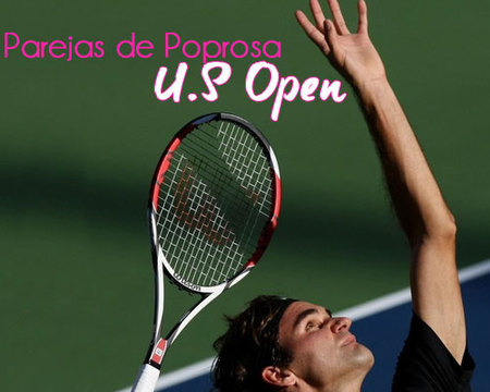 Parejas de Poprosa: U.S Open de Tenis