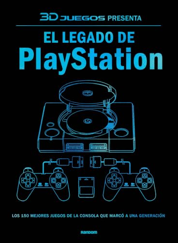 3DJuegos presenta: El legado de PlayStation: Los 150 mejores juegos de la consola que marcó a una generación (No ficción)