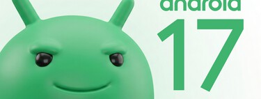 Android 17 es la versión que reinventará el propio Android: todas las novedades que se esperan