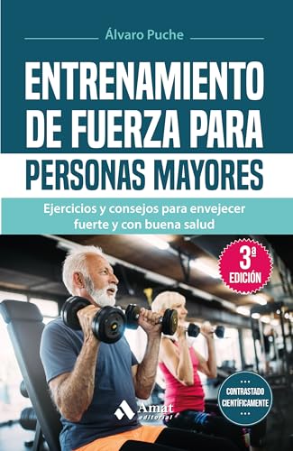 Entrenamiento de fuerza para personas mayores - Ejercicios y consejos para envejecer fuerte y con buena salud 
