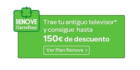 Si vas a cambiar de televisor, en Carrefour tienes Plan Renove hasta el 25 de mayo
