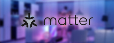Matter: el nuevo estándar que hará que te olvides de tener que buscar dispositivos compatibles con Alexa, Google, o Homekit
