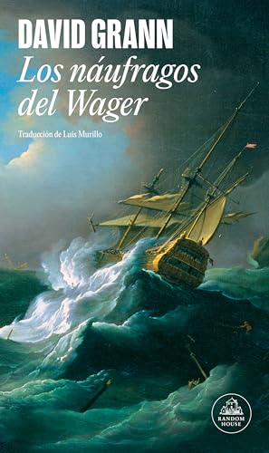 Los náufragos del Wager: Historia de un naufragio, un motín y un asesinato (Random House)