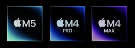 M5, M4 Pro, M4 Max M5, M4 Pro, M4 Max