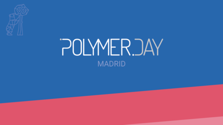 Polymer Day: profundizando en el uso de Polymer en proyectos reales junto a expertos en esta tecnología