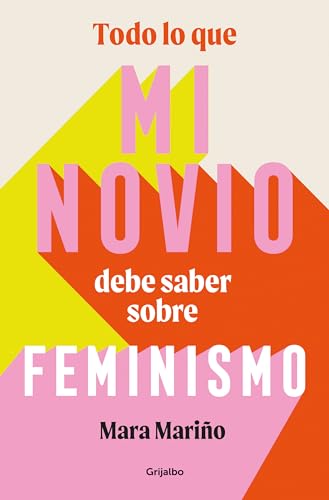 Todo lo que mi novio debe saber sobre feminismo (Mujer, feminismo y diversidad)