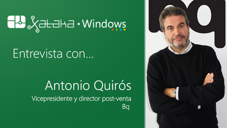 "Sólo nos centraríamos en Windows si el mercado nos obligase": Antonio Quirós, vicepresidente de Bq