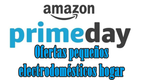 Prime Day 2017: Las 7 mejores ofertas en pequeños electrodomésticos del hogar