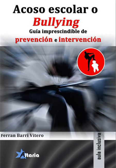 'Acoso escolar o bullying': una guía práctica para luchar contra el maltrato escolar y sus consecuencias