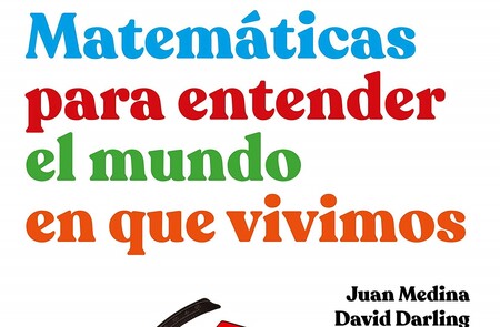 Libros que nos inspiran: 'Matemáticas para entender el mundo en que vivimos' de Juan Medina y David Darling