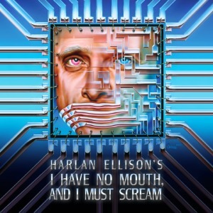 I Have No Mouth, and I Must Scream