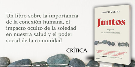Libros que nos inspiran: 'Juntos. El poder de la conexión humana' de Vivek H. Murthy