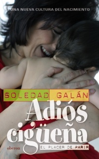 "Adiós cigüeña". Un libro sobre el placer de parir
