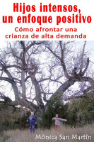 "Hijos intensos, un efoque positivo", libro de Mónica San Martín sobre los niños de alta demanda