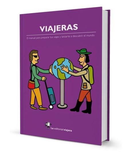 "Viajeras", un manual para que ellas hagan la maleta y descubran mundo