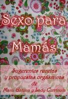 'Sexo para mamás', recetas y consejos para reanimar tu vida sexual 