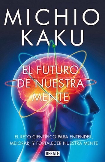 Libros que nos inspiran: ‘El futuro de nuestra mente’ de Michio Kaku