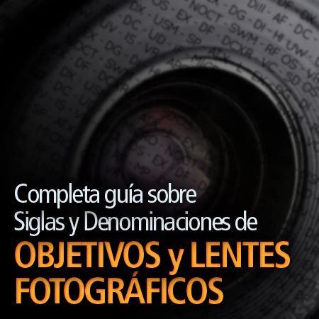 Guía sobre siglas y denominaciones de lentes y objetivos fotográficos