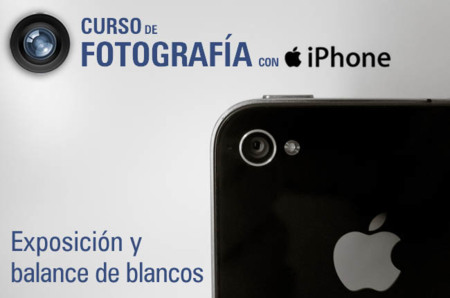 Curso de fotografía con iPhone (III): aprendiendo a exponer y a usar el balance de blancos
