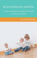 "Mi maternidad asistida", un libro sobre el camino para tener una familia
