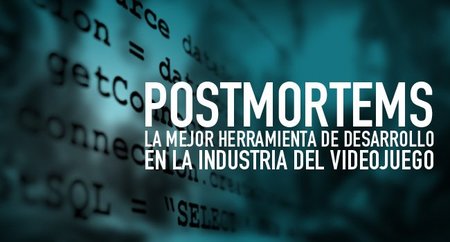 Postmortems. La mejor herramienta para el desarrollo de videojuegos