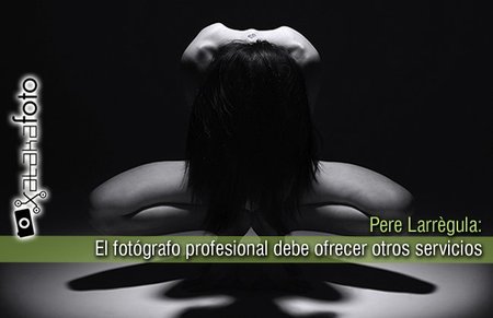 Pere Larrègula: "El fotógrafo profesional debe ofrecer otros servicios"