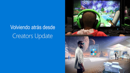 ¿No te gusta la versión Creators Update de Windows 10? Con estos pasos puedes volver al estado anterior