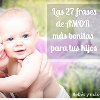 Las 27 frases de amor más bonitas para tus hijos