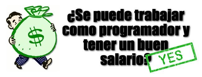 ¿Se puede ser programador y ganar un salario alto? Si!