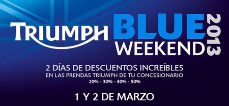 Blue Weekend 2013 de Triumph el 1 y 2 de marzo