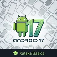Android 17: todo lo que sabemos hasta ahora de la nueva versión del sistema operativo de Google 