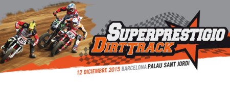 El Superprestigio Dirt Track 2015 ya asoma la patita. ¿Te lo vas a perder?