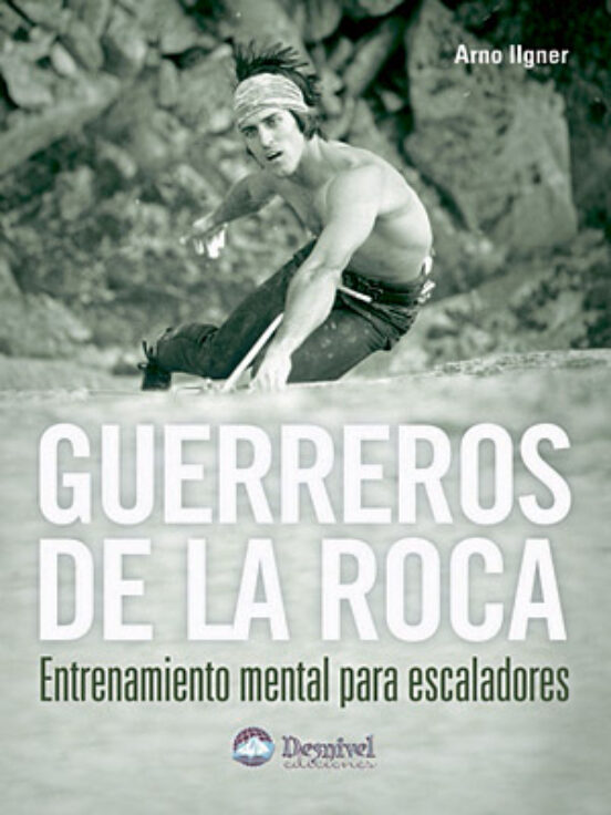 GUERREROS DE LA ROCA: ENTRENAMIENTO MENTAL PARA ESCALADORES
