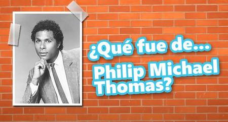 ¿Qué fue de... Philip Michael Thomas?