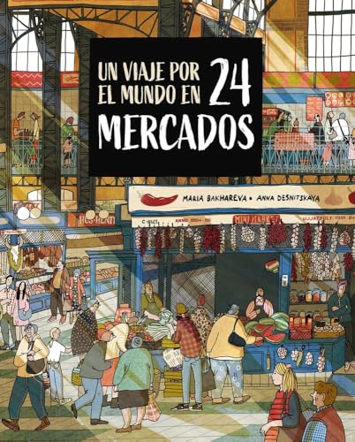 Un viaje por el mundo en 24 mercados (COLECCIÓN INFANTIL)
