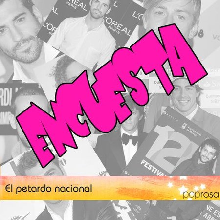 Encuesta: ¿Quién es el famoso nacional más petardo del momento?