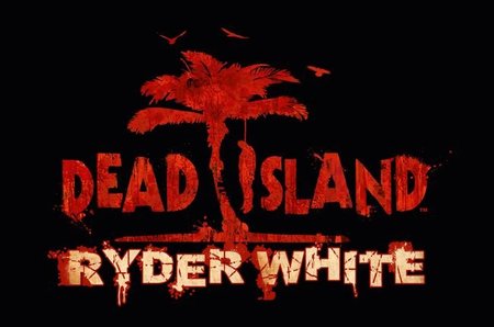 'Dead Island'. Fecha, precio e info sobre el DLC Ryder White