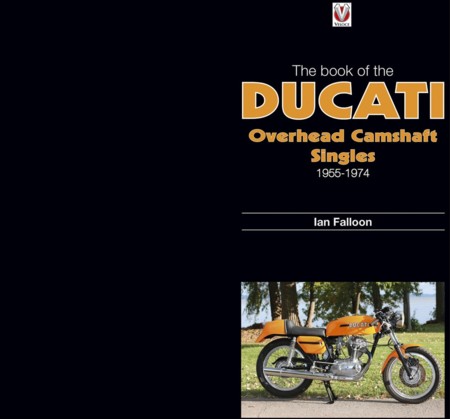 "The book of the Ducati Overhead Camshaft Singles" Sin ello, Ducati no sería lo mismo