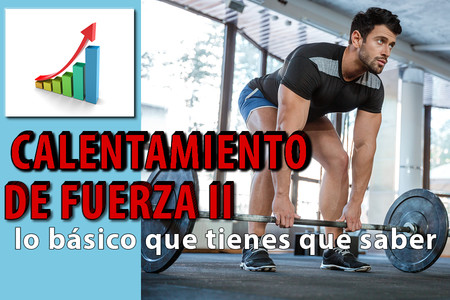 Calentamiento para Fuerza II: lo básico que tienes que saber