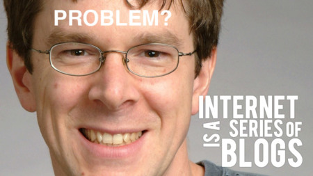 Internet is a series of blogs (CXXI)