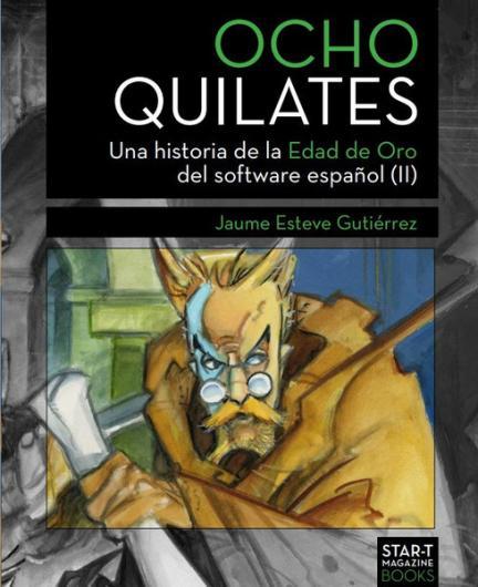 Ocho Quilates: una Historia de la Edad de Oro del software español (II)