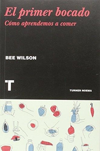 Libros que nos inspiran: 'El primer bocado' de Bee Wilson