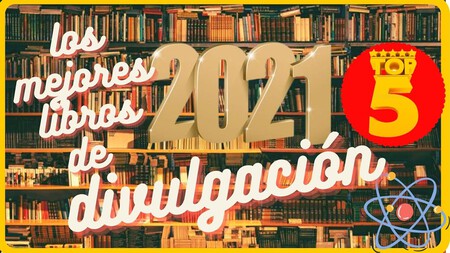Libros que nos inspiran: los 5 mejores libros de divulgación científica de 2021