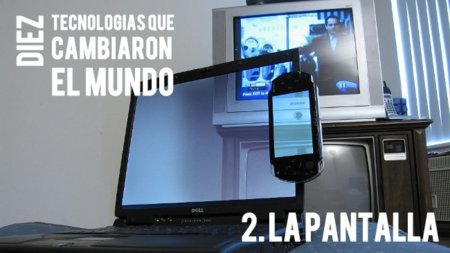 La pantalla. Diez tecnologías que cambiaron el mundo (II)