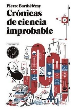 Libros que nos inspiran: 'Crónicas de ciencia improbable', de Pierre Barthélémy