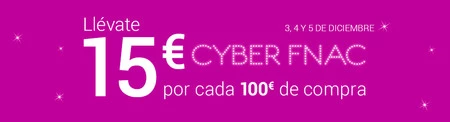 Cyber Fnac: Cupón descuento de 15 euros por cada 100 euros de compra
